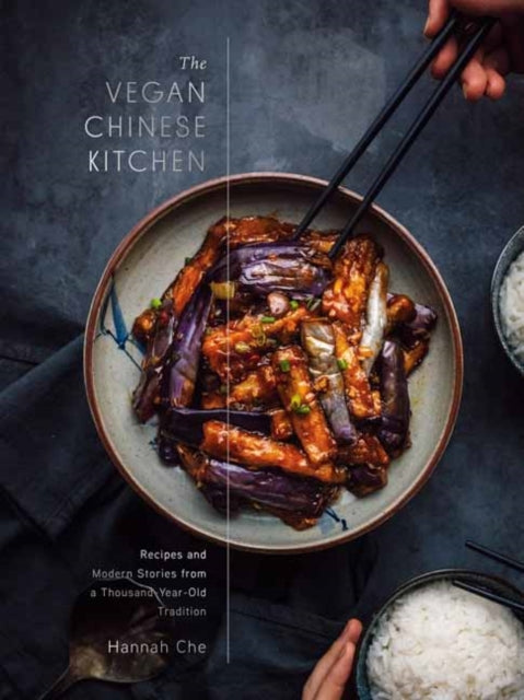 The Vegan Chinese Kitchen : Recipes and Modern Stories from a Thousand-Year-Old Tradition: A Cookbook -9780593139707
