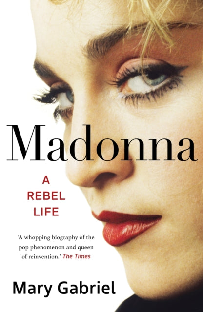 Madonna : A Rebel Life - THE ULTIMATE GIFT FOR ANY MADONNA FAN-9781529332001