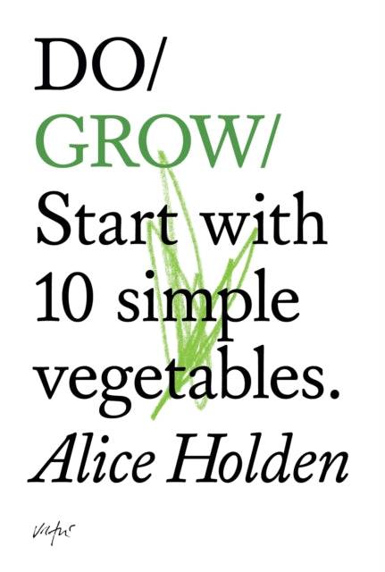 Do Grow : Start with 10 simple vegetables. -9781907974021