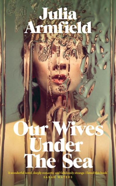 Our Wives Under The Sea with Julia Armfield | Event Tickets 16th March @ 7pm