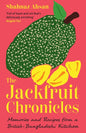 The Jackfruit Chronicles : Memories and Recipes from a British-Bangladeshi Kitchen-9780008683832