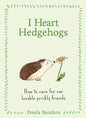 I Heart Hedgehogs : How to Care for Our Lovable Prickly Friends-9780008817060