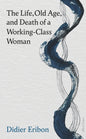 The Life, Old Age, and Death of a Working-Class Woman-9780241686720
