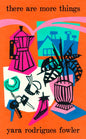there are more things : Shortlisted for the Goldsmiths Prize and Orwell Prize for Fiction-9780349726748