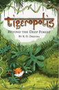 Tigeropolis : Beyond the Deep Forest 1-9780992746216