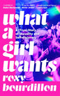 What a Girl Wants : A (True) Story of Sexuality and Self-discovery-9781035037155