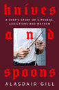 Knives and Spoons : A Chef's Story of Kitchens, Addictions and Mayhem-9781037401435