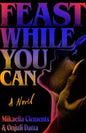 Feast While You Can by Mikaella Clements and Onjuli Datta