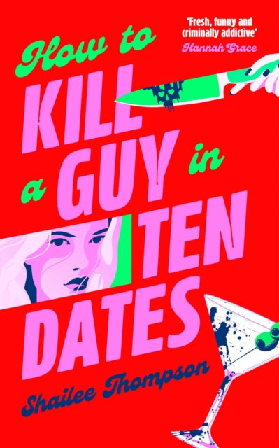 How to Kill a Guy in Ten Dates : A humorous, swoony and heart-pounding slasher romance-9781398551497