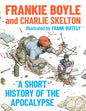 A Short History of the Apocalypse by Frankie Boyle and Charlie Skelton