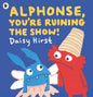 Alphonse, You're Ruining the Show!-9781529523355