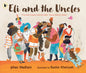 Eli and the Uncles : A playful bedtime book for ages 3-7 and gift for fun uncles, nephews and nieces-9781529531886