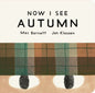 Now I See Autumn : One of four seasonal baby board books from a multi-award winning, New York Times bestselling duo-9781529535754