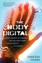 The Body Digital : A Brief History of Humans and Machines from Cuckoo Clocks to ChatGPT-9781685891978