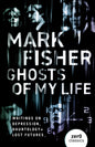 Ghosts of My Life : Writings on Depression, Hauntology and Lost Futures-9781780992266