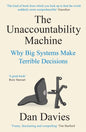 The Unaccountability Machine : Why Big Systems Make Terrible Decisions-9781788169554