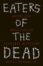 Eaters of the Dead : Myths and Realities of Cannibal Monsters-9781836391609