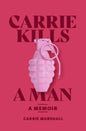 Carrie Kills A Man : A Memoir-9781912489558
