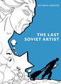 The Last Soviet Artist-9781953813145