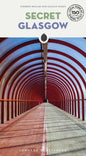 Secret Glasgow Guide : A guide to the unusual and unfamiliar-9782361957667