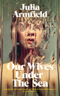 Our Wives Under The Sea with Julia Armfield | Event Tickets 16th March @ 7pm