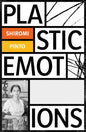Plastic Emotions by Shiromi Pinto